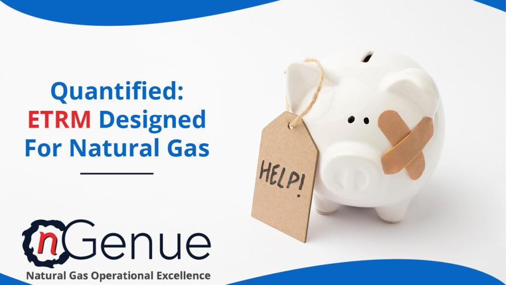 Quantified Etrm Designed For Natural Gas