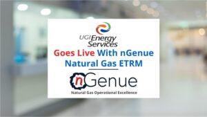 UGI Goes Live with nGenue Natural Gas ETRM