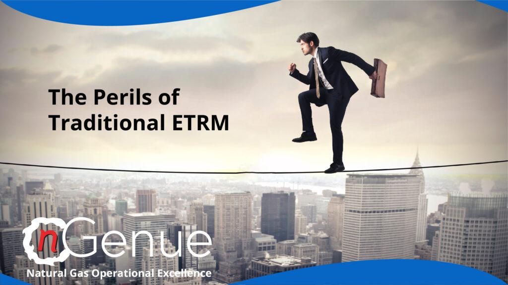 The Perils Of Traditional Etrm