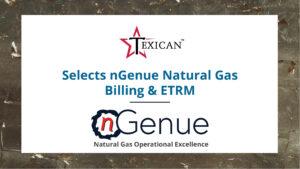 Texican Selects nGenue Natural Gas Billing & ETRM