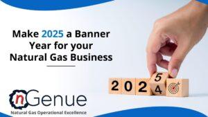Make 2025 a Banner Year for your Natural Gas Business