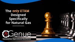 The Only ETRM Designed Specifically for Natural Gas