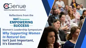 Reflections from the SGA Empowering Success Women’s Leadership Symposium: Why Supporting Women in Natural Gas Isn’t Just Important, It’s Essential